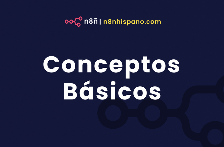 Conceptos Básicos de n8n